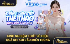 Kinh nghiệm chốt số hiệu quả khi soi cầu miền Trung